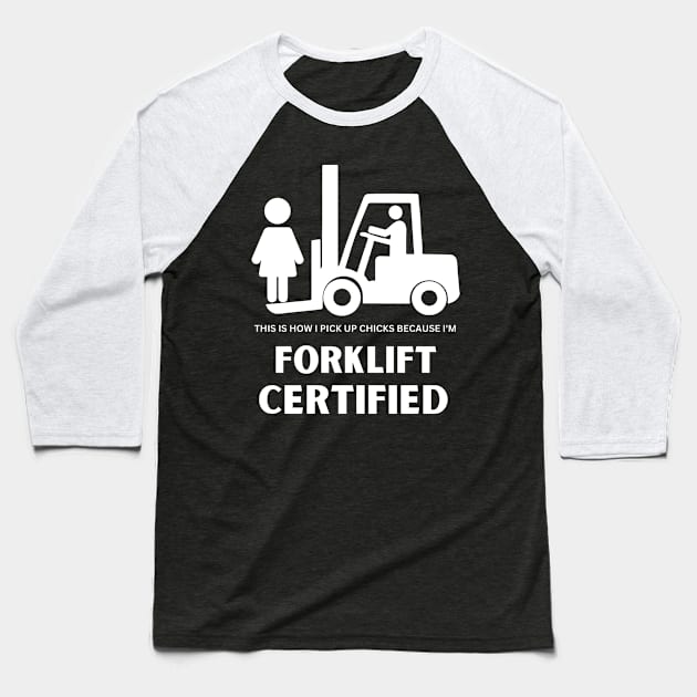 Forklift Certified Pick Up Chicks Meme Funny Forklift Driver Baseball T-Shirt by Peter smith